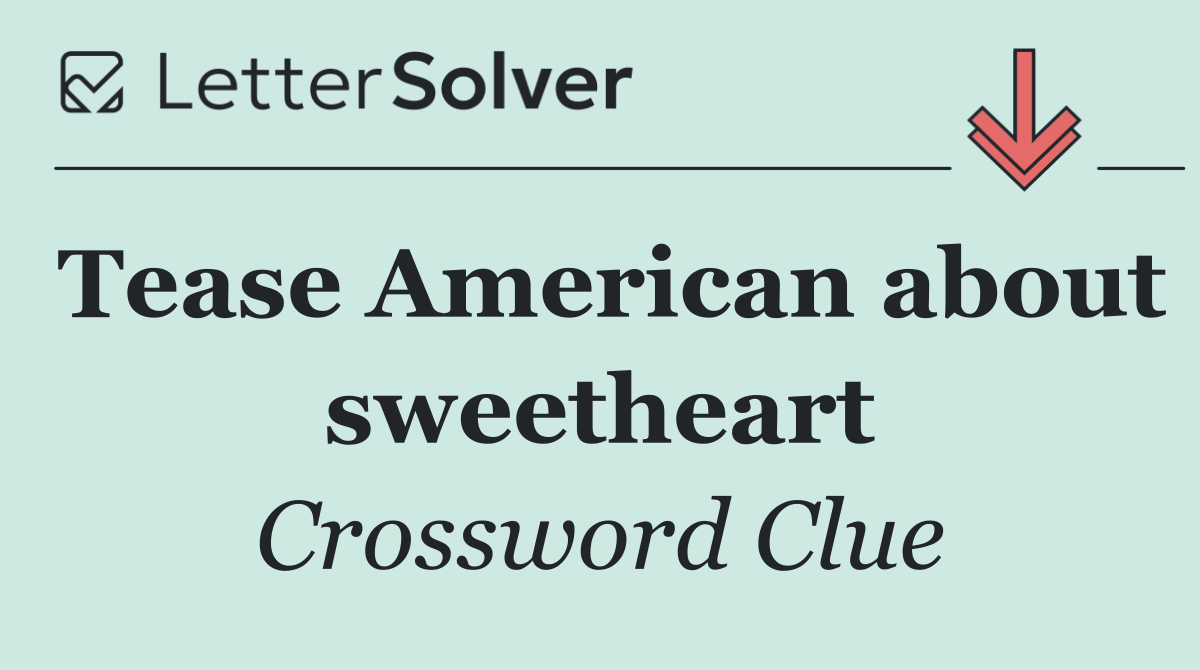 Tease American about sweetheart