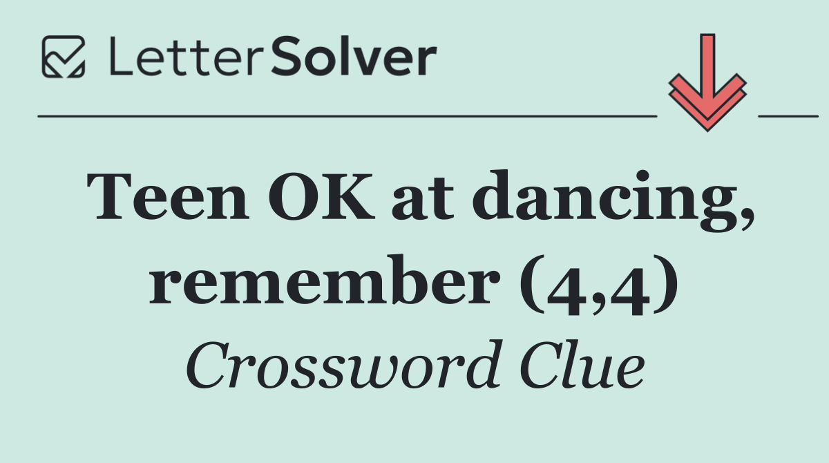 Teen OK at dancing, remember (4,4)