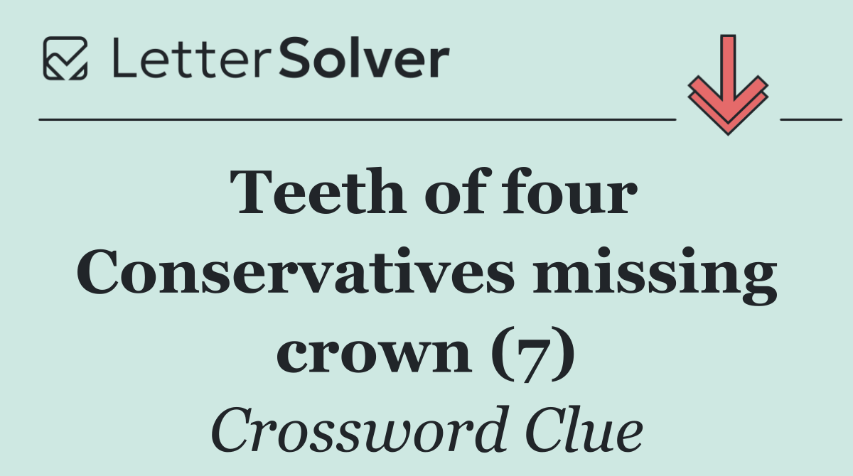 Teeth of four Conservatives missing crown (7)