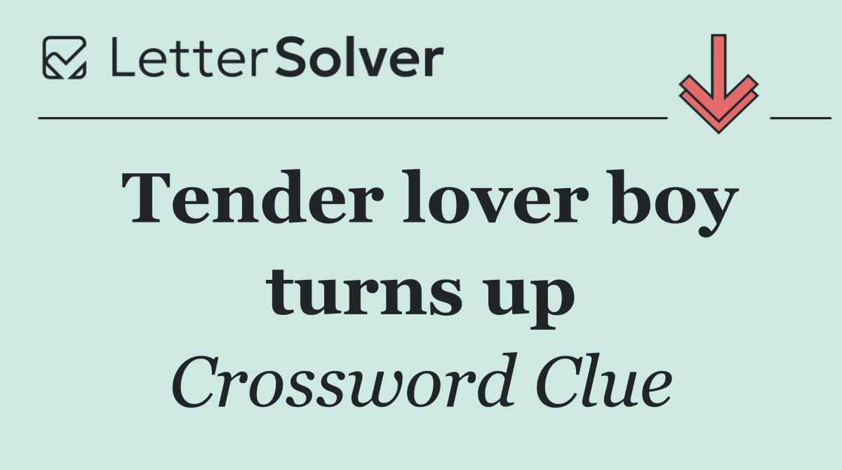 Tender lover boy turns up