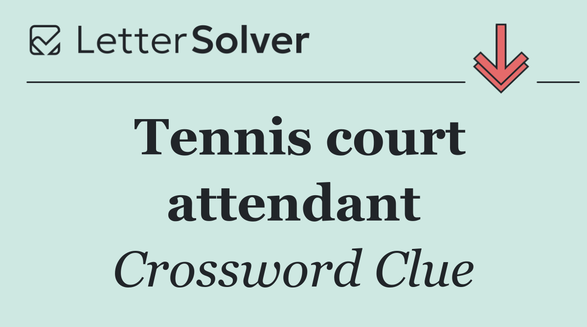 Tennis court attendant