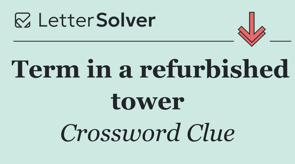 Term in a refurbished tower