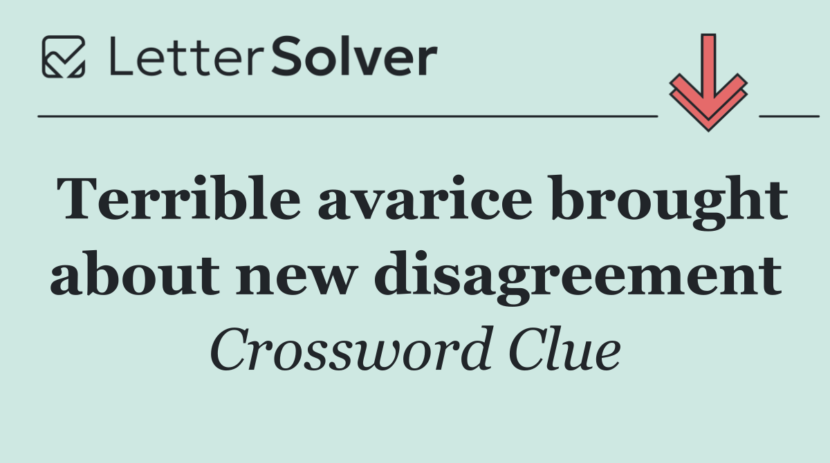 Terrible avarice brought about new disagreement