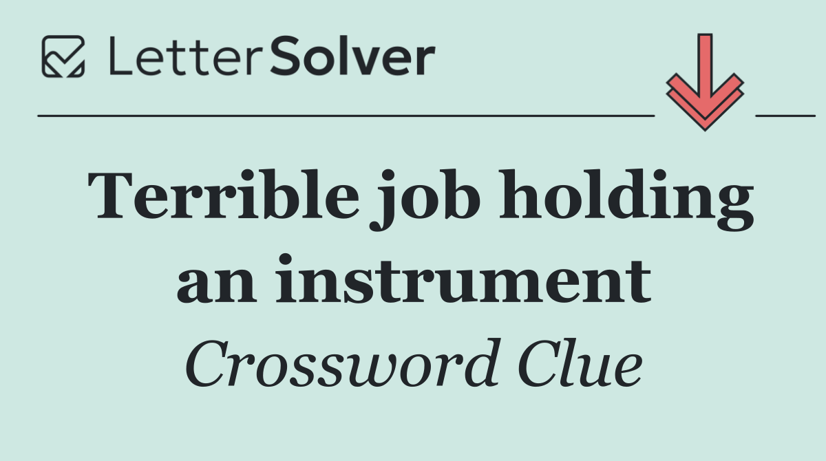 Terrible job holding an instrument