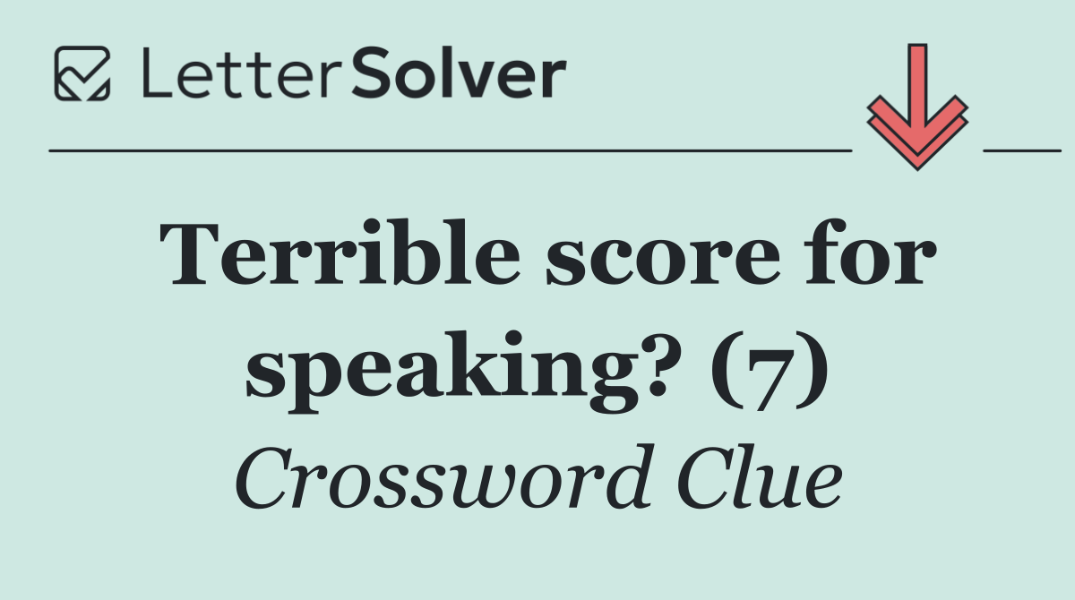 Terrible score for speaking? (7)