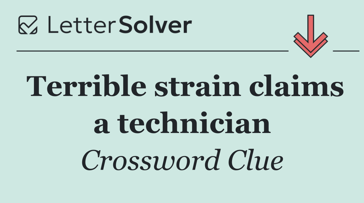 Terrible strain claims a technician
