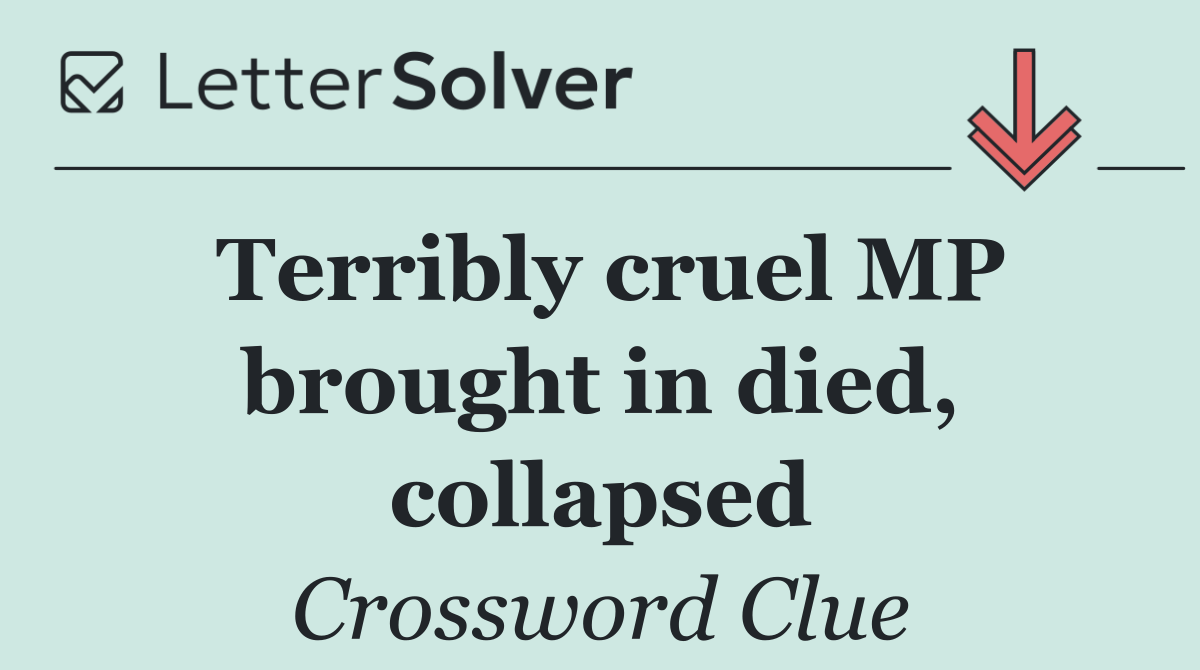 Terribly cruel MP brought in died, collapsed