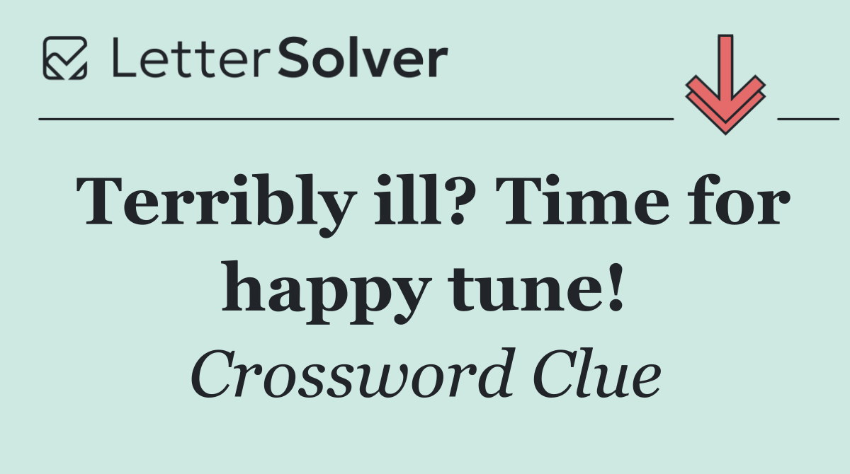 Terribly ill? Time for happy tune!