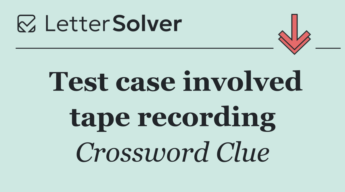 Test case involved tape recording