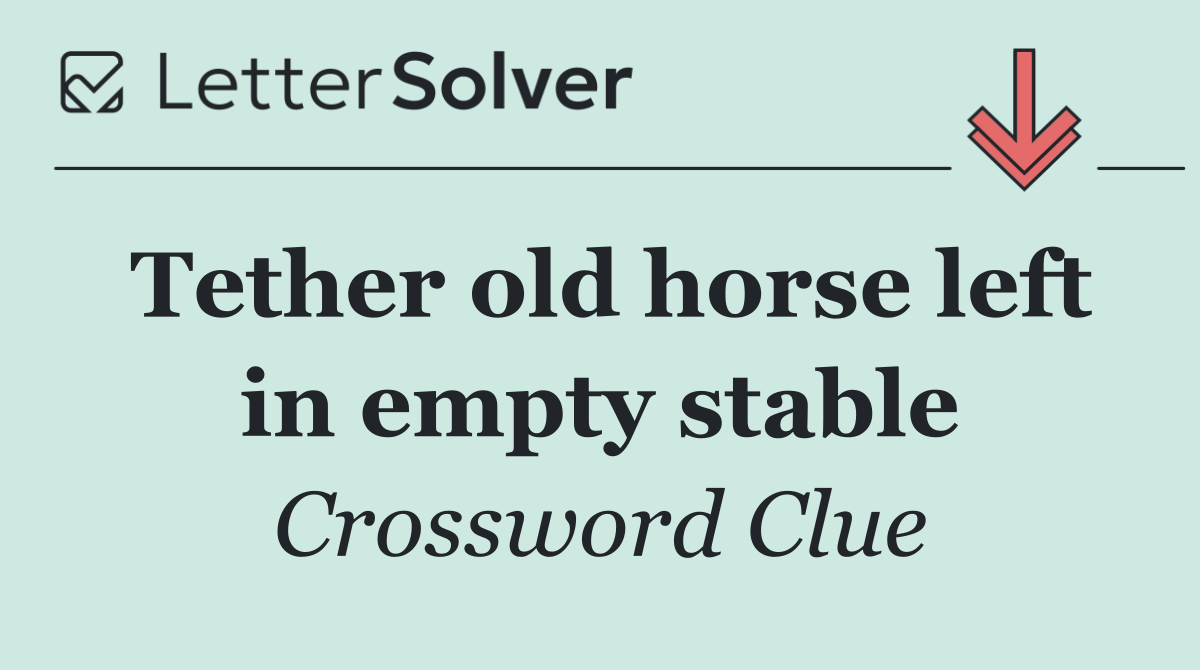 Tether old horse left in empty stable