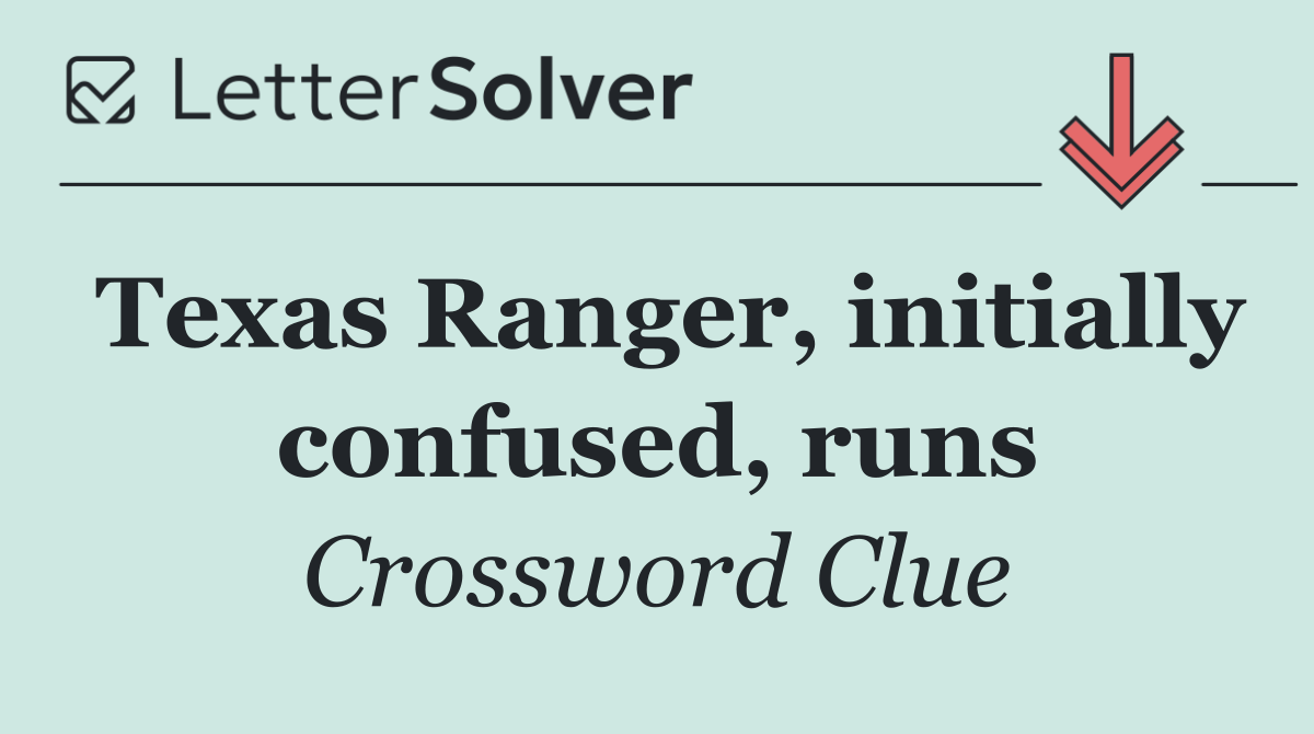 Texas Ranger, initially confused, runs
