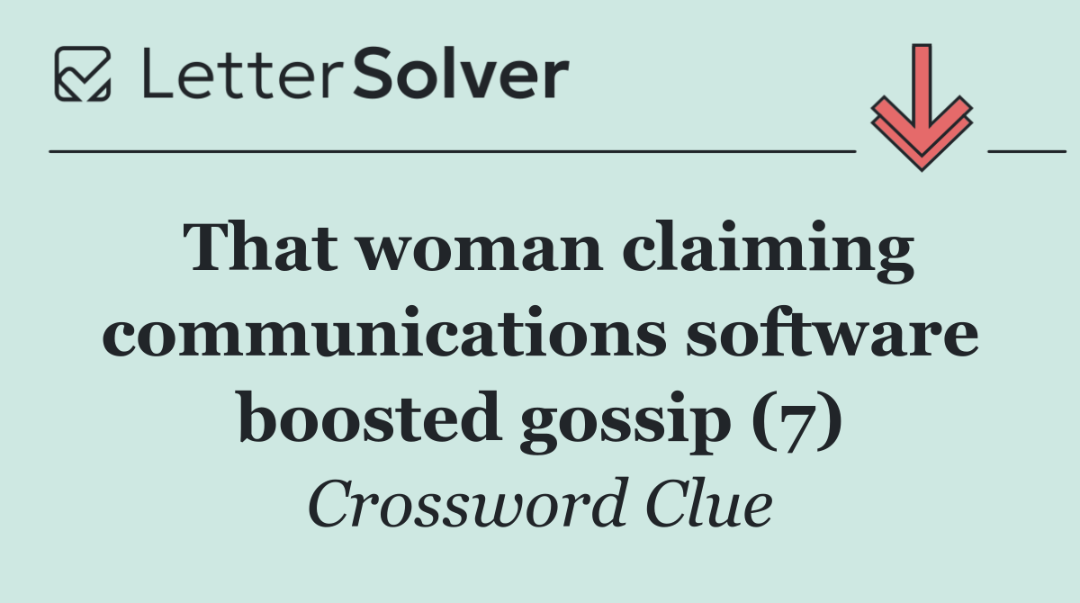 That woman claiming communications software boosted gossip (7)