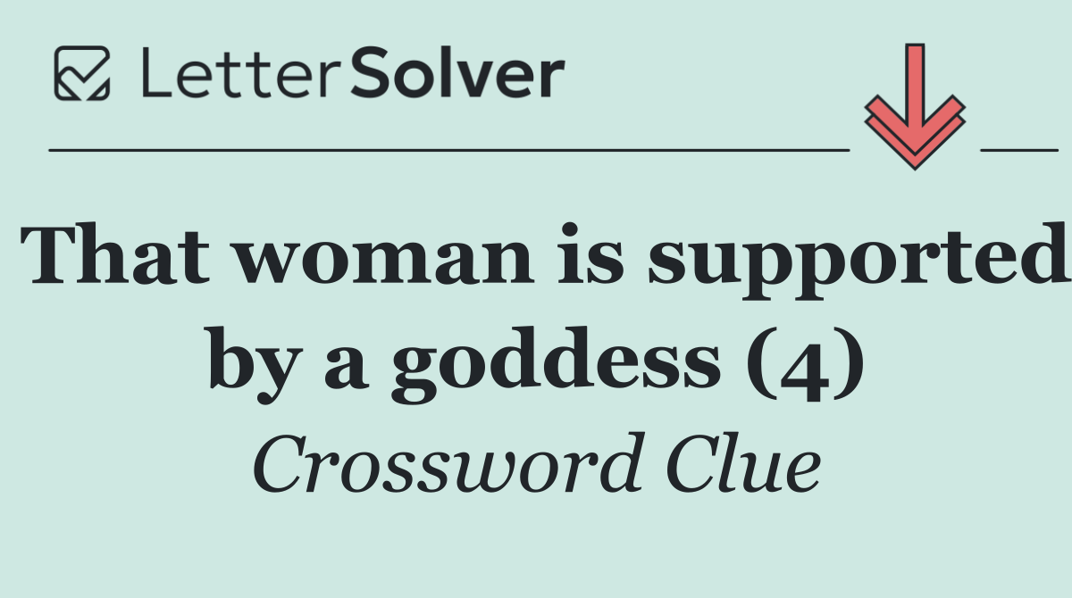 That woman is supported by a goddess (4)