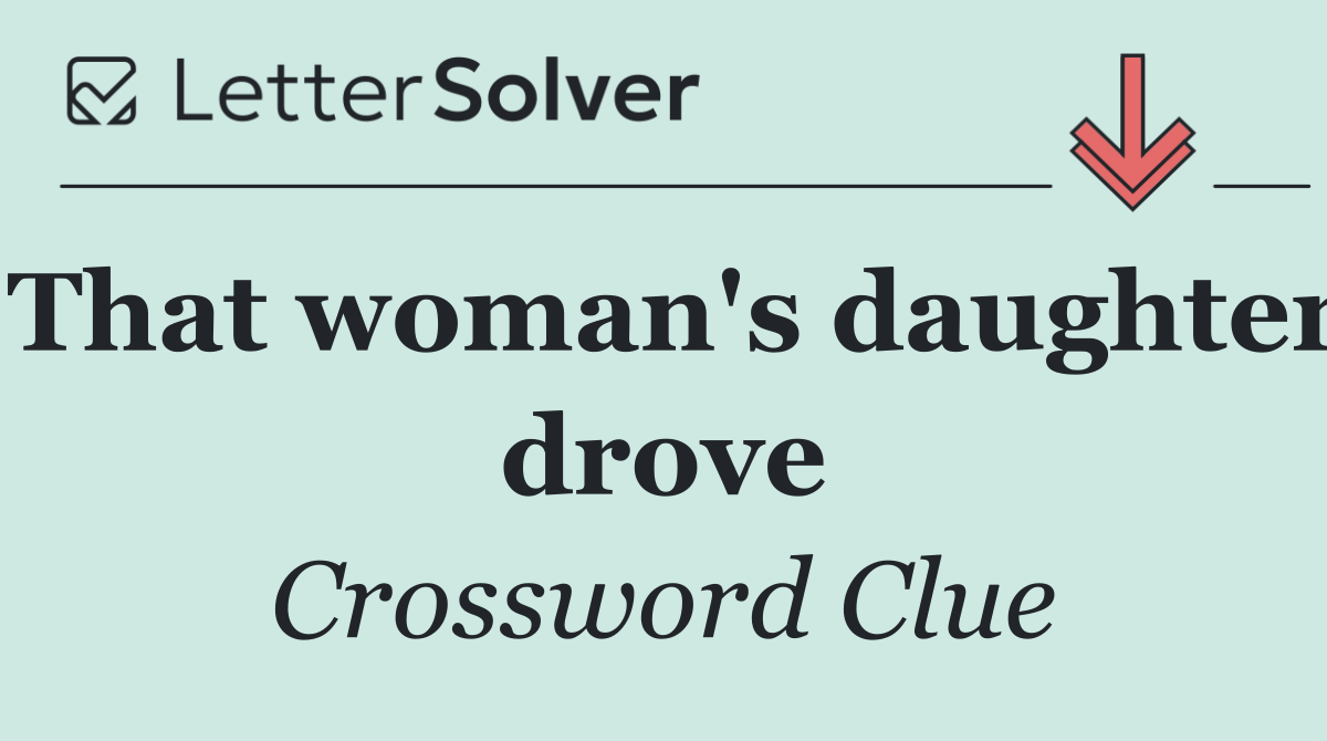 That woman's daughter drove