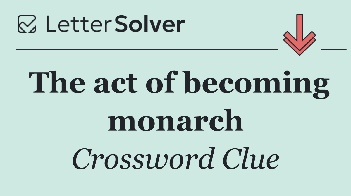 The act of becoming monarch