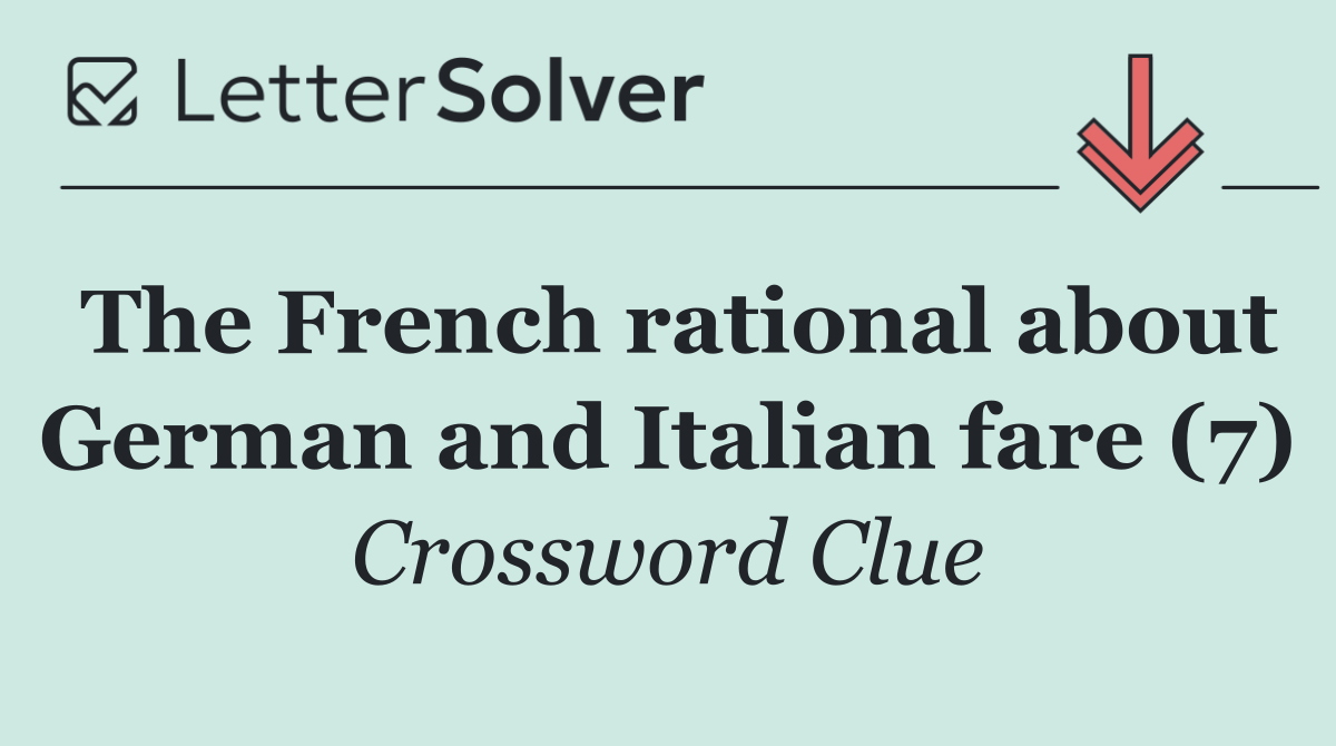 The French rational about German and Italian fare (7)