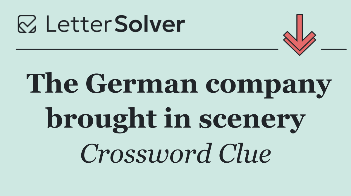 The German company brought in scenery