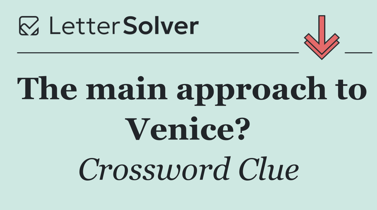 The main approach to Venice?