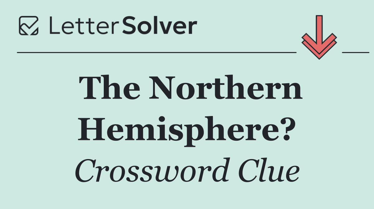 The Northern Hemisphere?