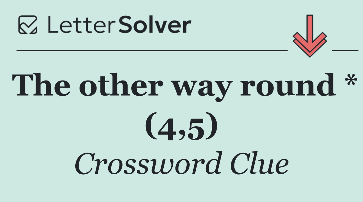 The other way round * (4,5)