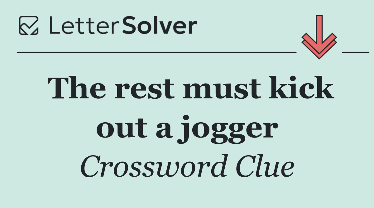 The rest must kick out a jogger