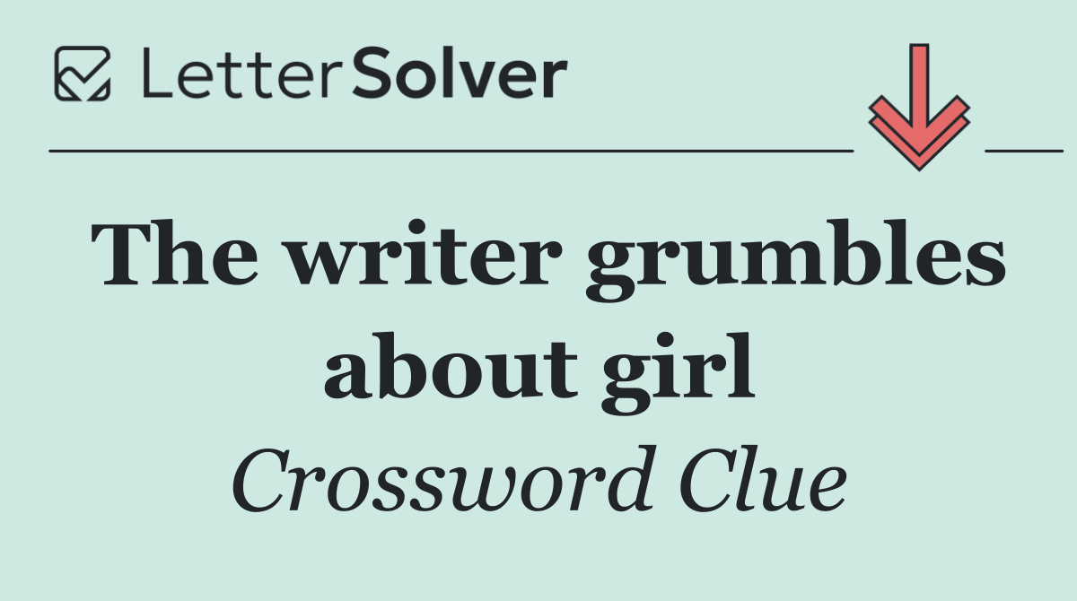 The writer grumbles about girl