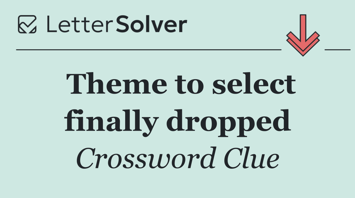 Theme to select finally dropped