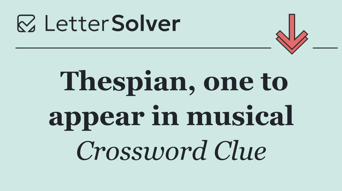 Thespian, one to appear in musical