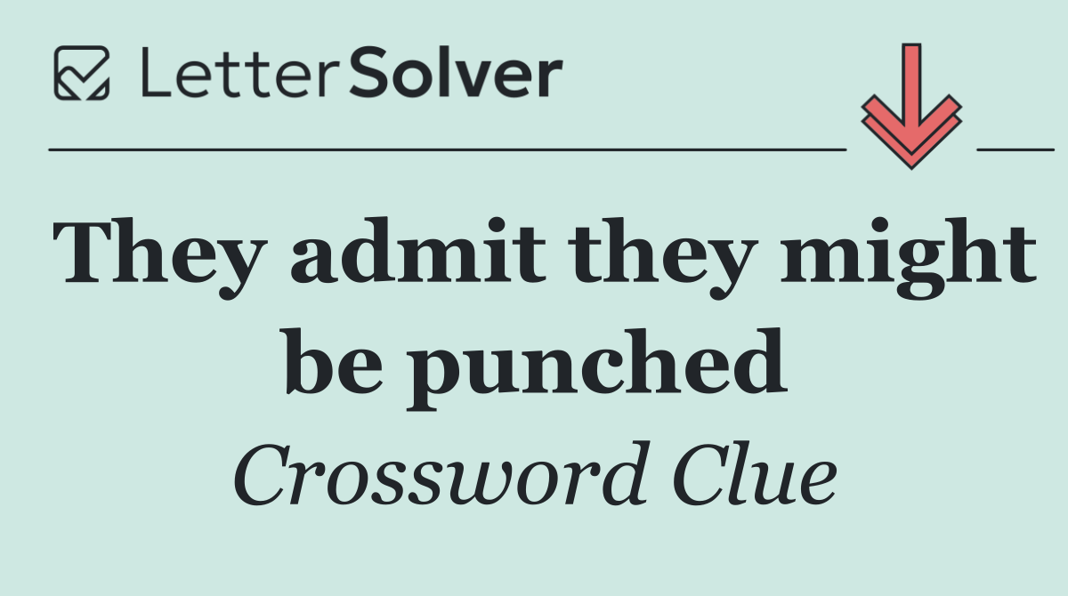 They admit they might be punched