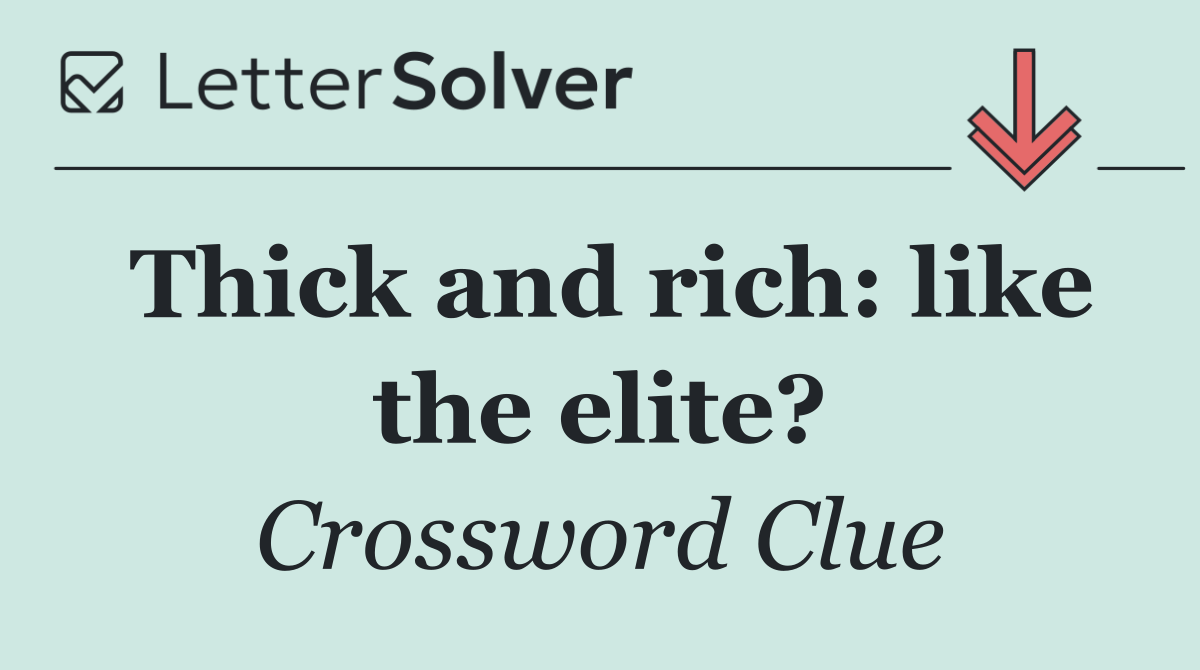 Thick and rich: like the elite?