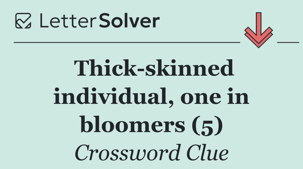 Thick skinned individual, one in bloomers (5)