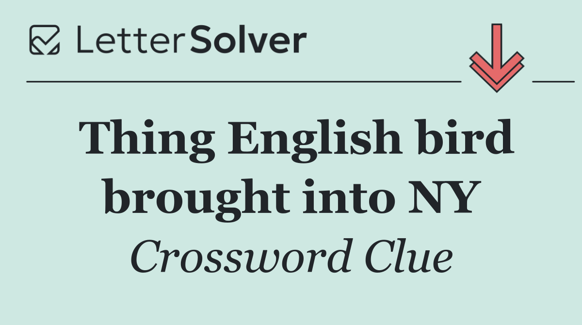 Thing English bird brought into NY