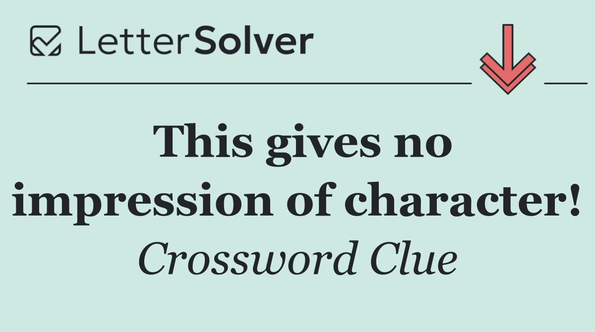 This gives no impression of character!