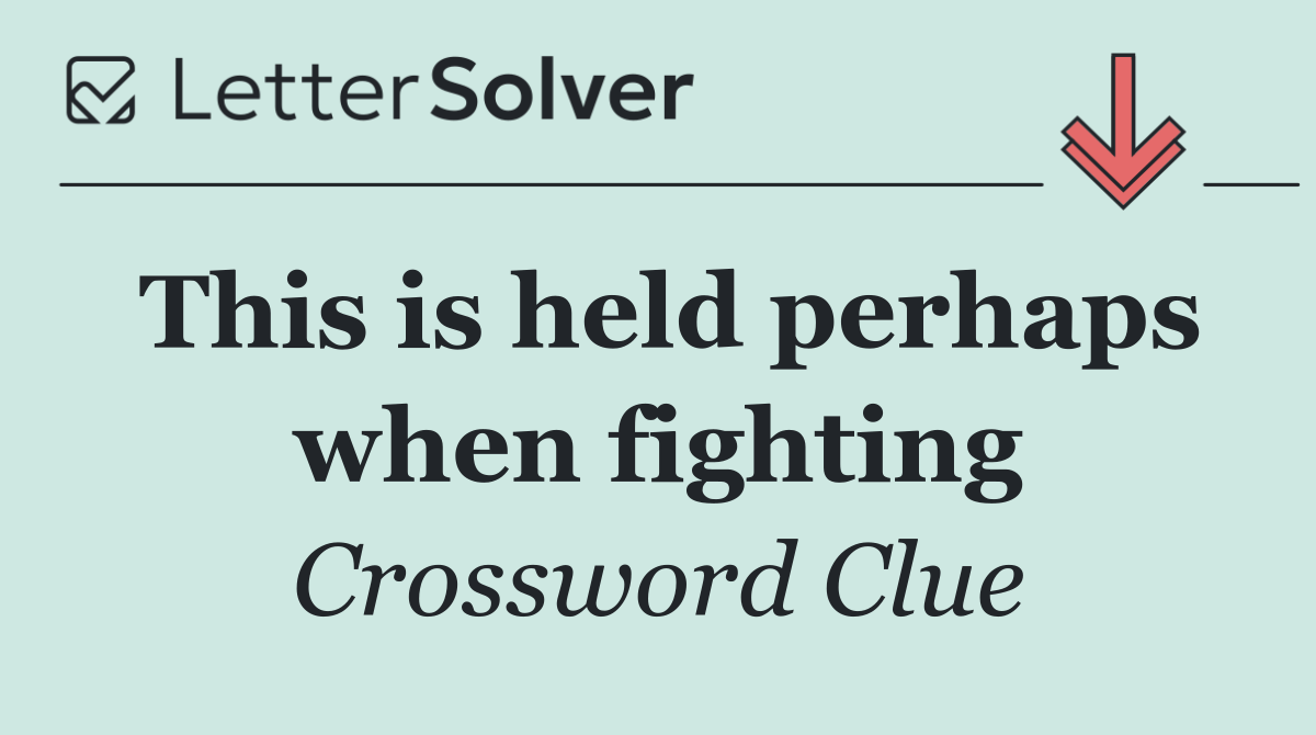 This is held perhaps when fighting