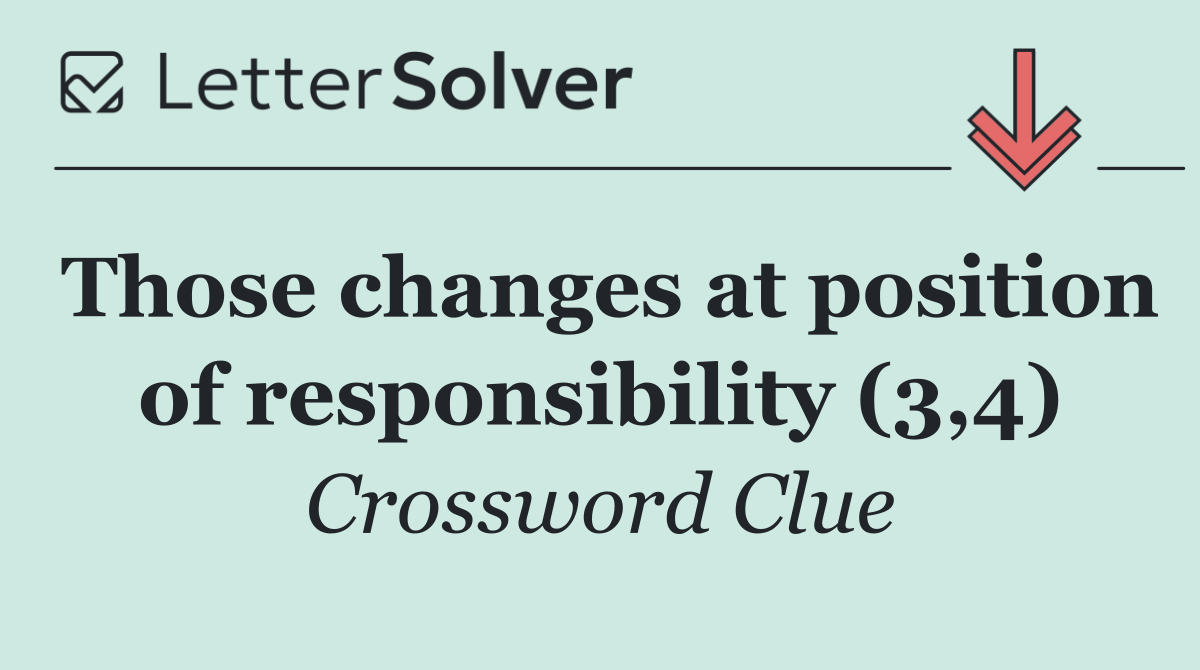 Those changes at position of responsibility (3,4)