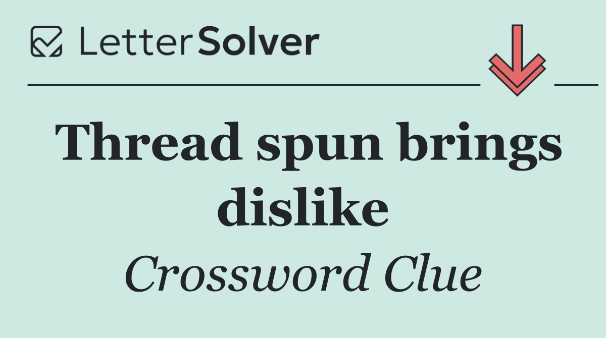 Thread spun brings dislike