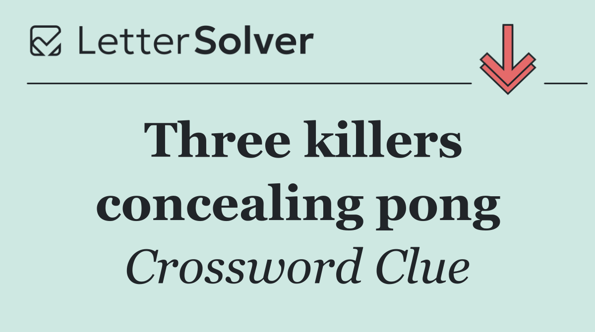 Three killers concealing pong