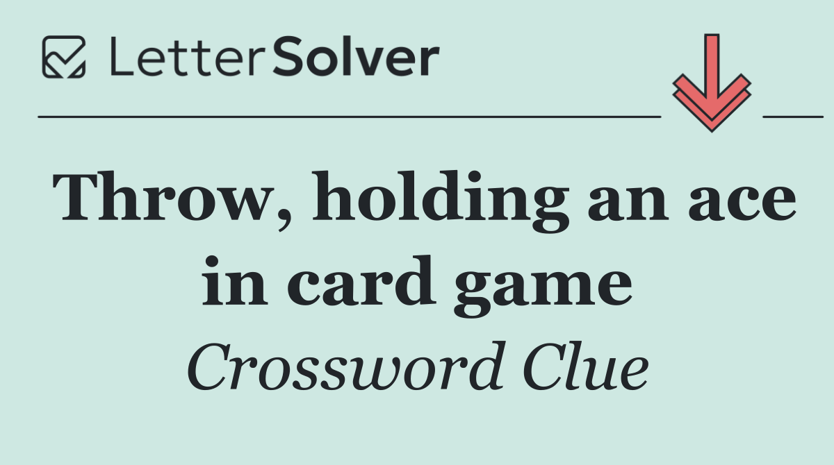 Throw, holding an ace in card game