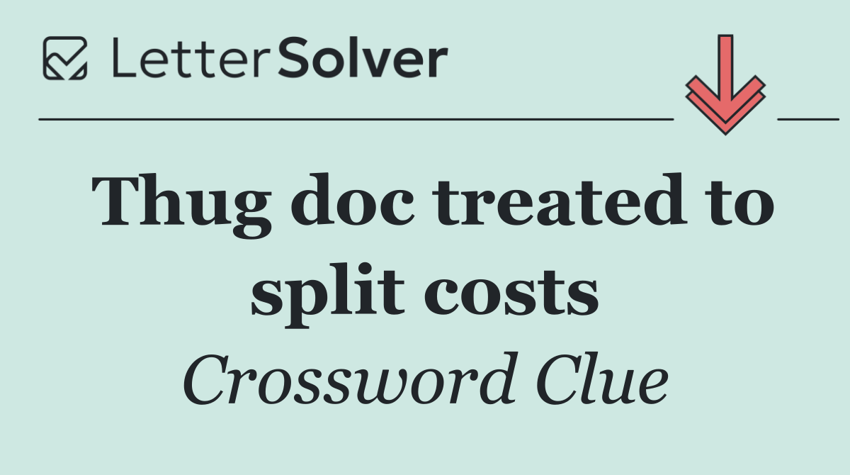 Thug doc treated to split costs
