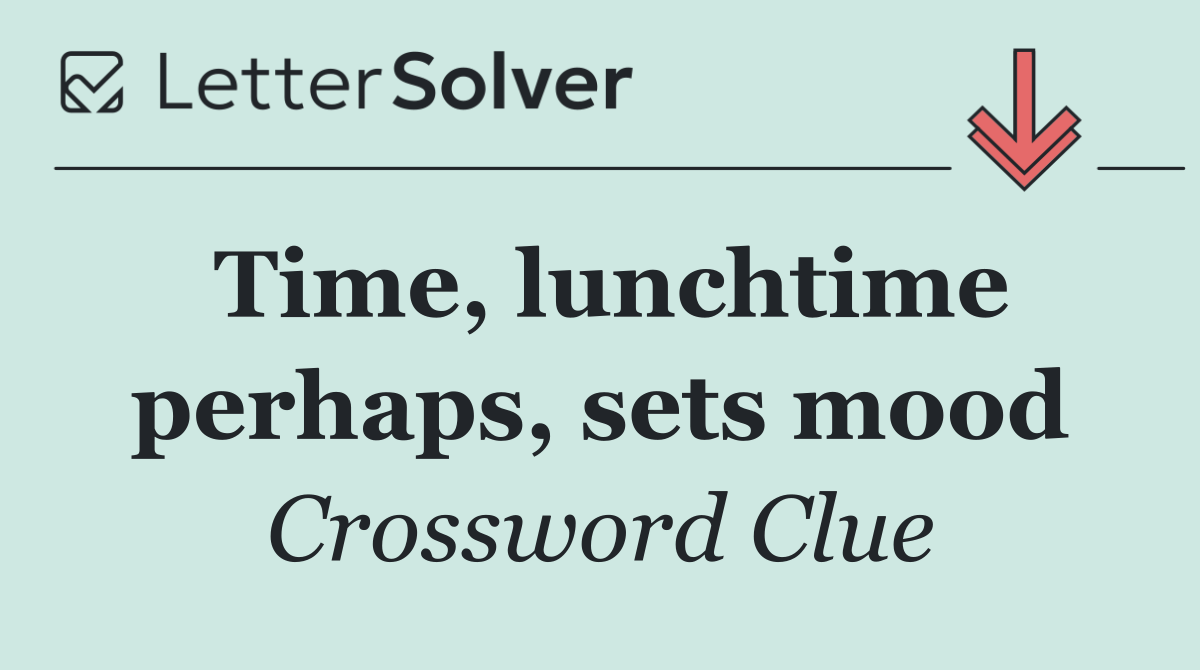 Time, lunchtime perhaps, sets mood