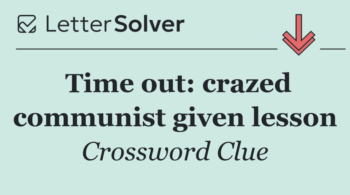 Time out: crazed communist given lesson