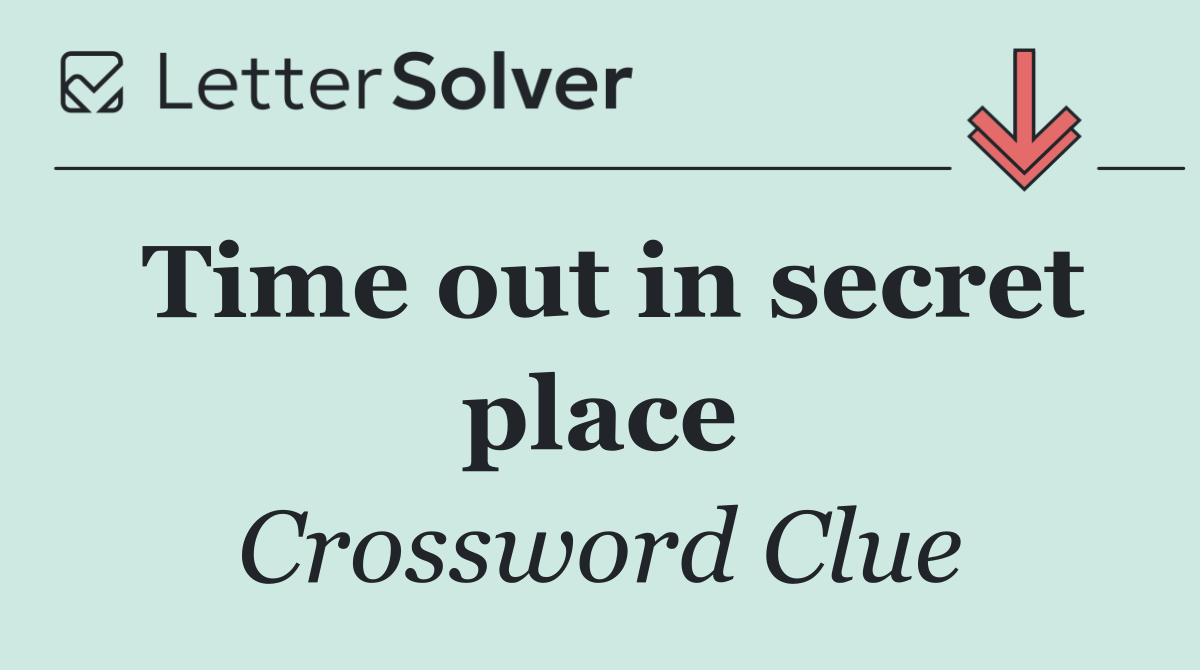 Time out in secret place