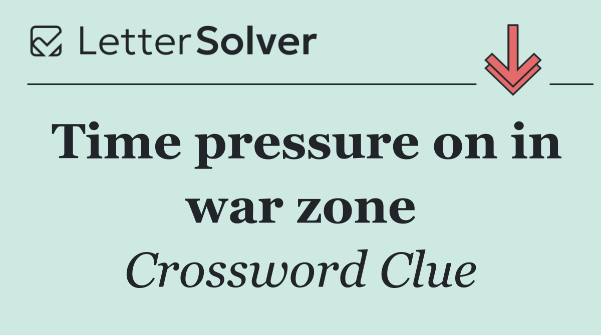 Time pressure on in war zone