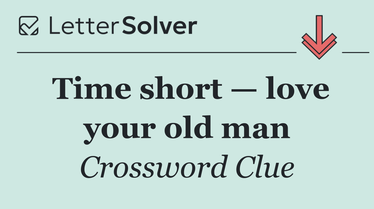 Time short — love your old man