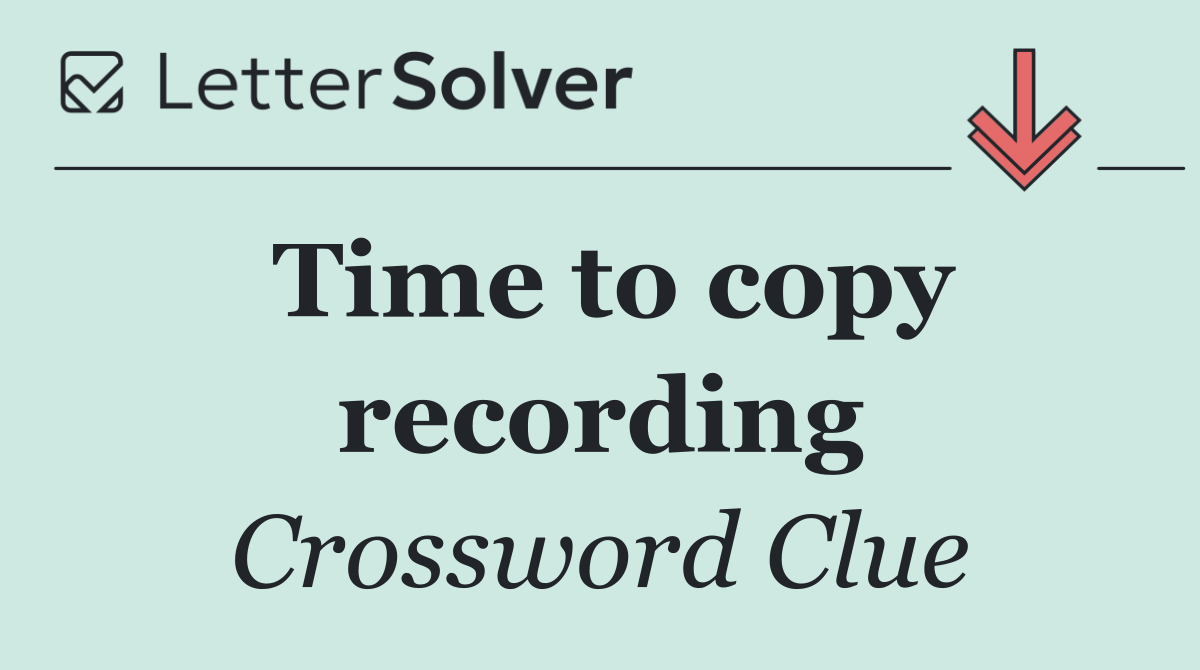 Time to copy recording