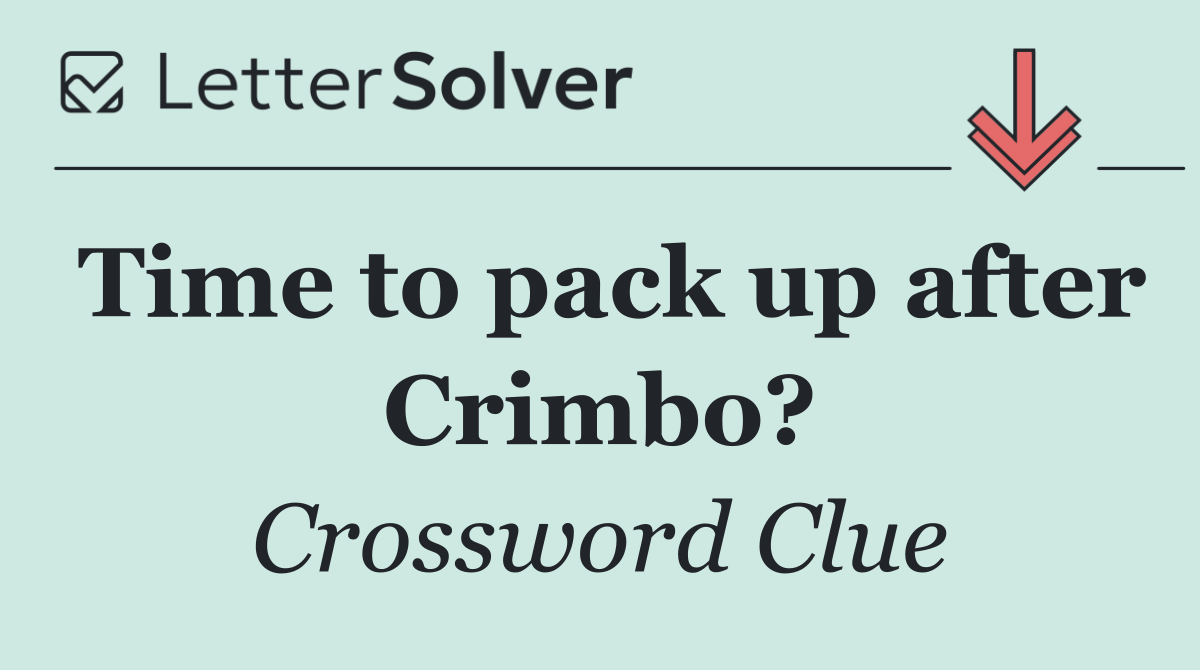 Time to pack up after Crimbo?