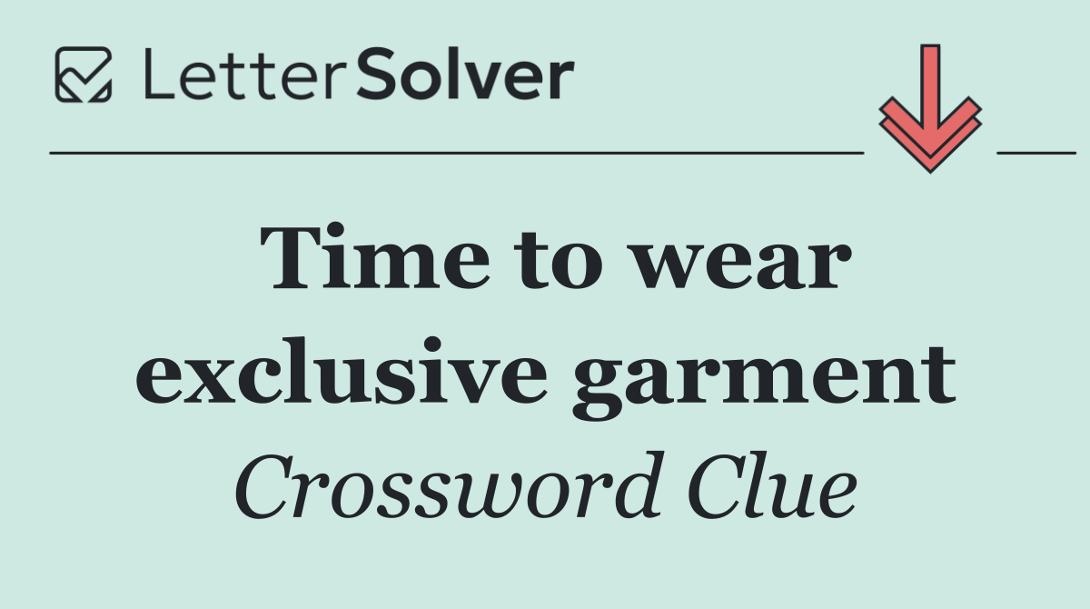 Time to wear exclusive garment