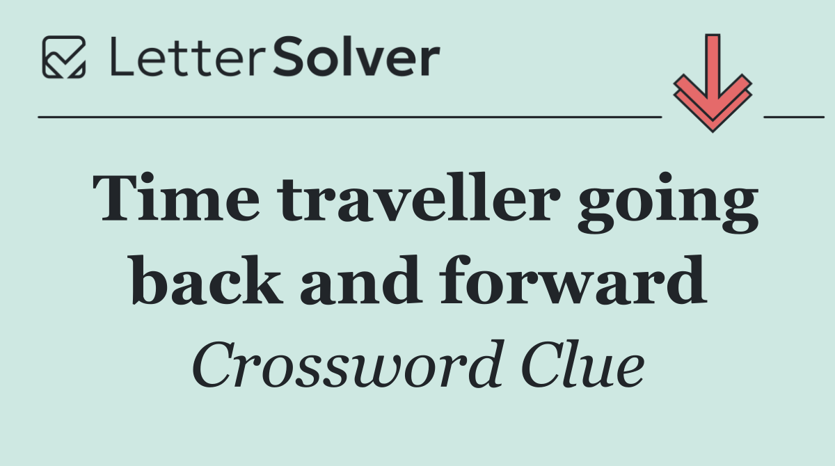Time traveller going back and forward