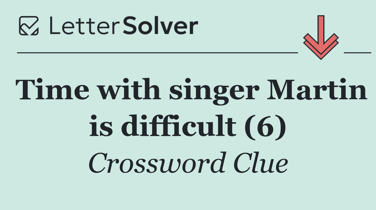 Time with singer Martin is difficult (6)