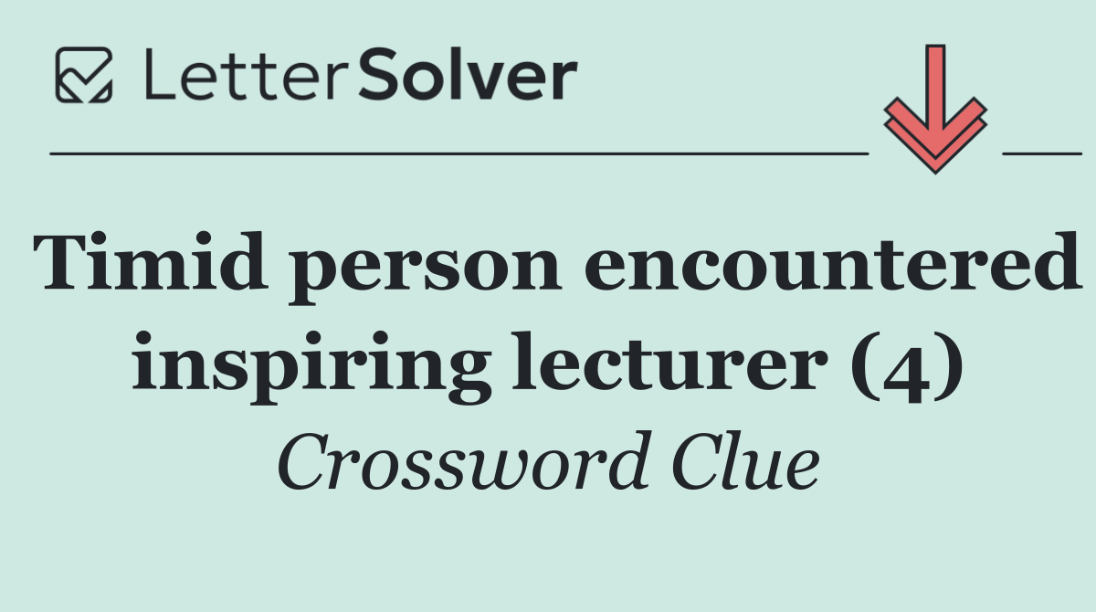 Timid person encountered inspiring lecturer (4)